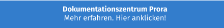 Dokumentationszentrum ProraMehr erfahren. Hier anklicken!