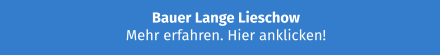 Bauer Lange Lieschow Mehr erfahren. Hier anklicken!