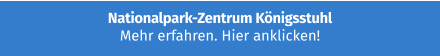 Nationalpark-Zentrum Königsstuhl  Mehr erfahren. Hier anklicken!